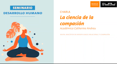 Seminario Desarrollo Humano | La Ciencia de la Compasión (Catherine Andreu)